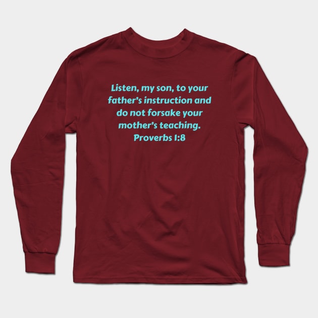 Bible Verse Proverbs 1:8 Long Sleeve T-Shirt by Prayingwarrior